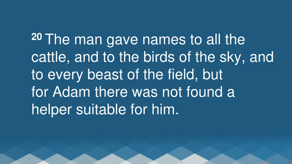 20 the man gave names to all the cattle
