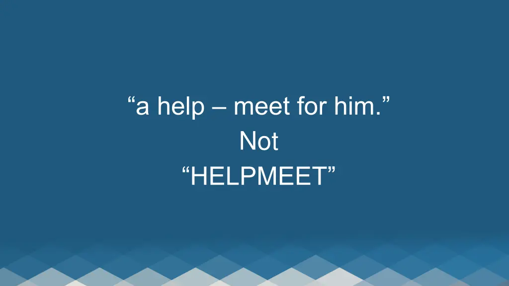 a help meet for him not helpmeet
