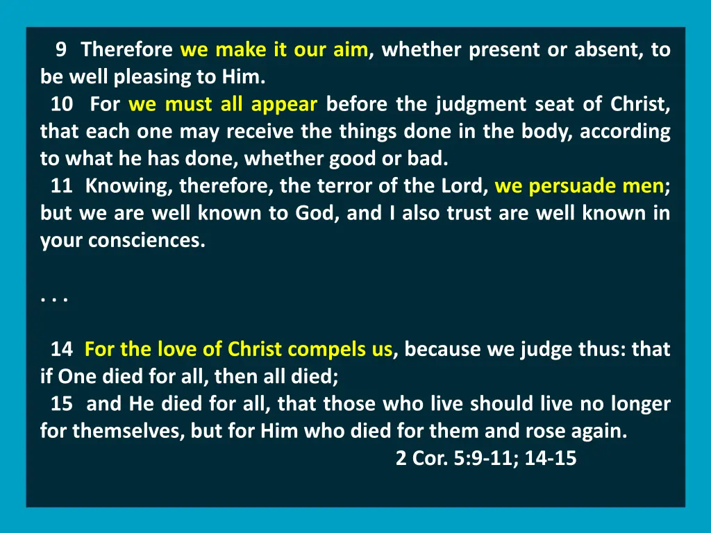 9 therefore we make it our aim whether present 8