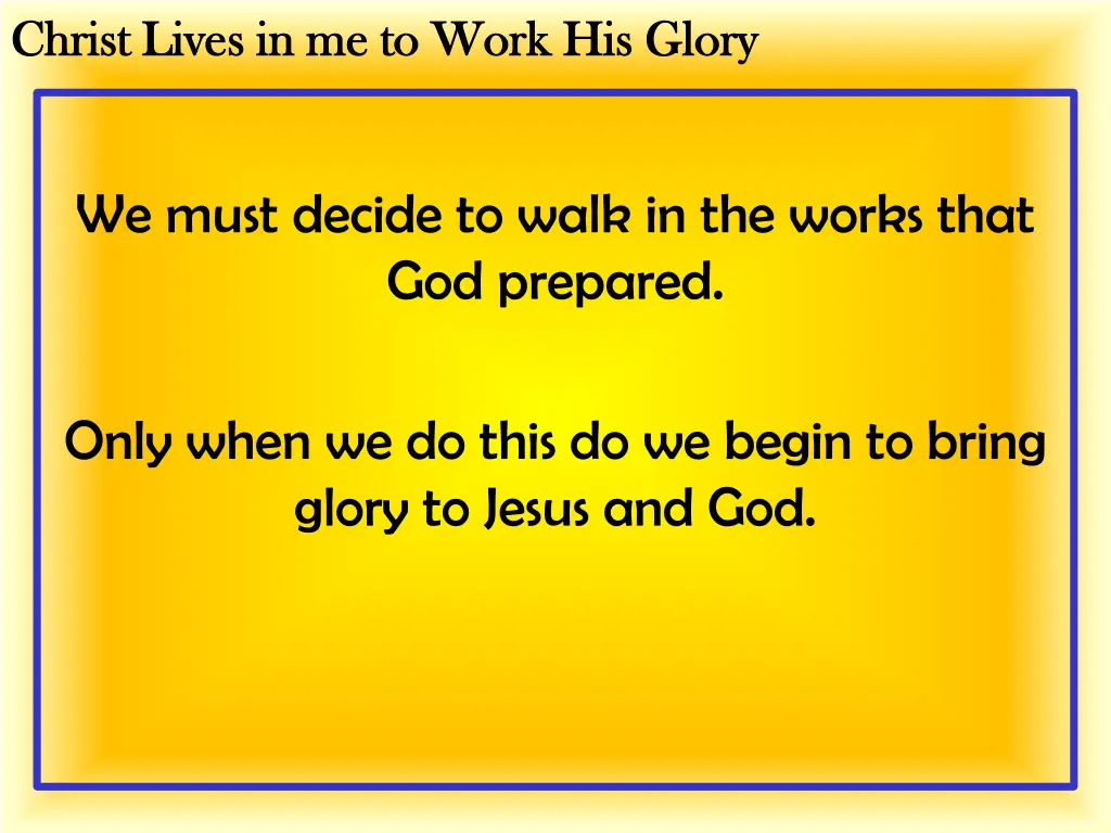 christ lives in me to work his glory christ lives 10