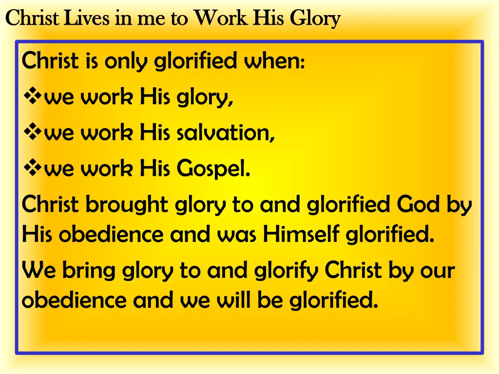christ lives in me to work his glory christ lives 16