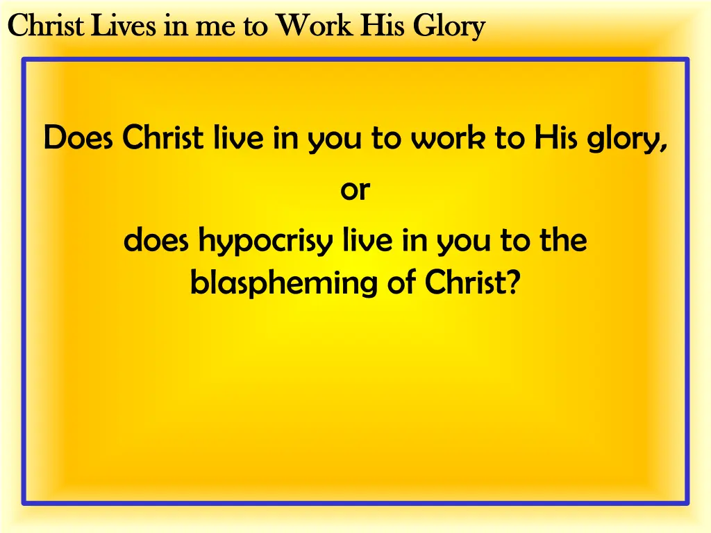 christ lives in me to work his glory christ lives 17