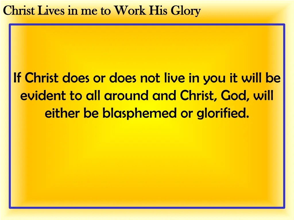 christ lives in me to work his glory christ lives