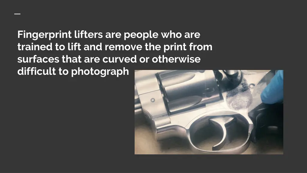 fingerprint lifters are people who are trained