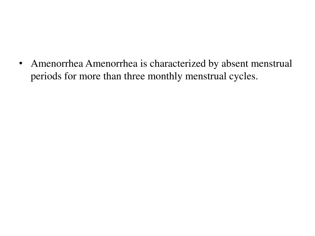 amenorrhea amenorrhea is characterized by absent