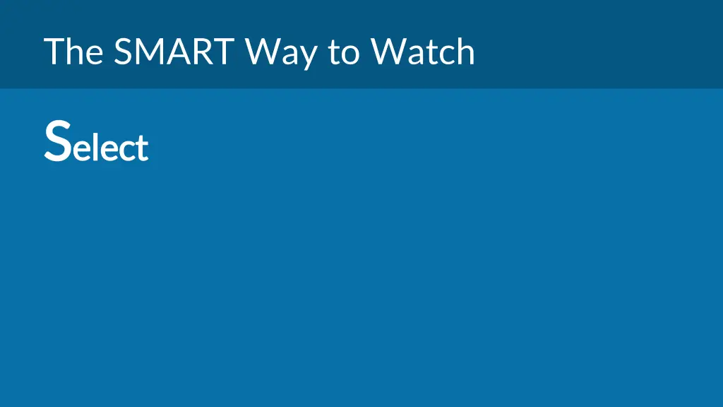 the smart way to watch