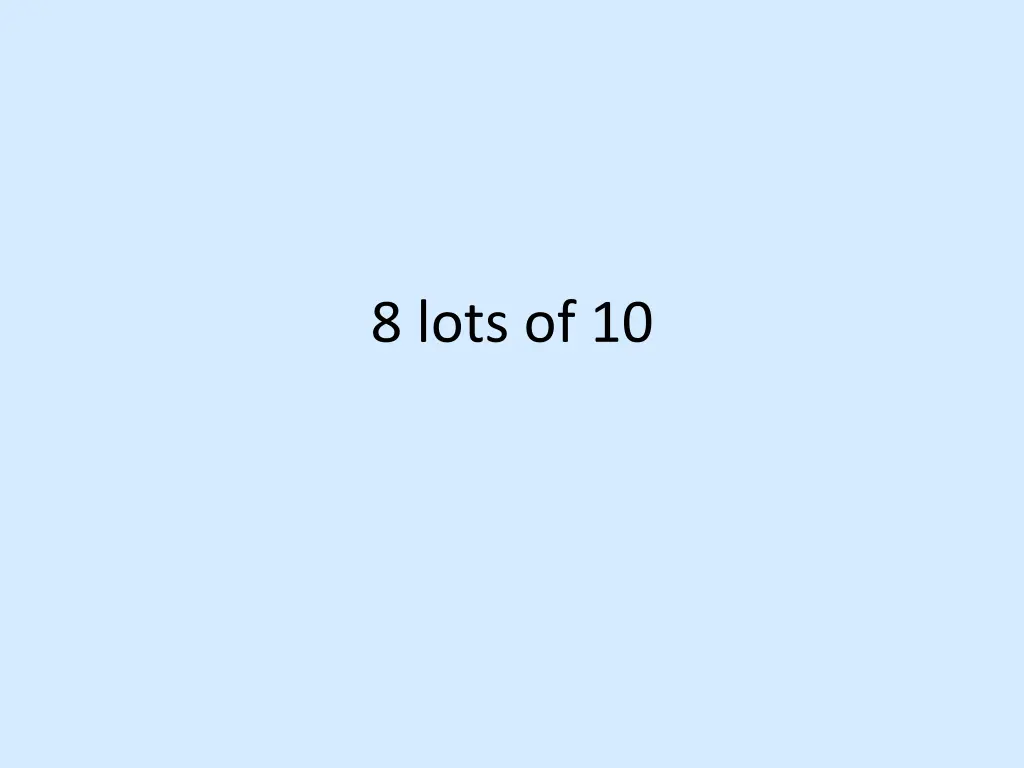 8 lots of 10