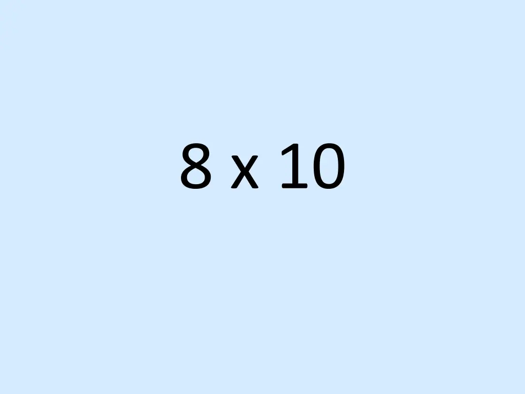 8 x 10