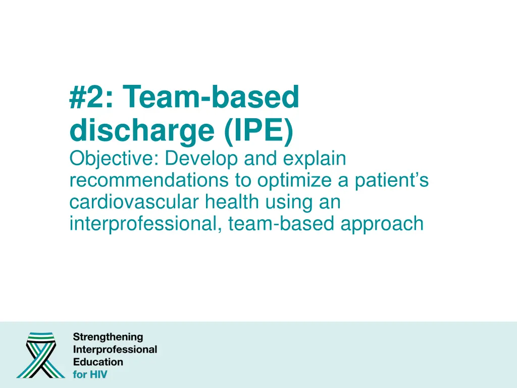 2 team based discharge ipe objective develop