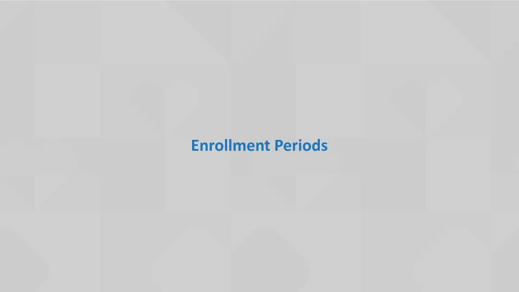 enrollment periods