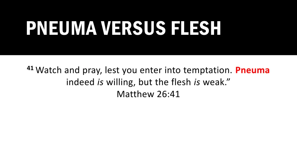 pneuma versus flesh 1