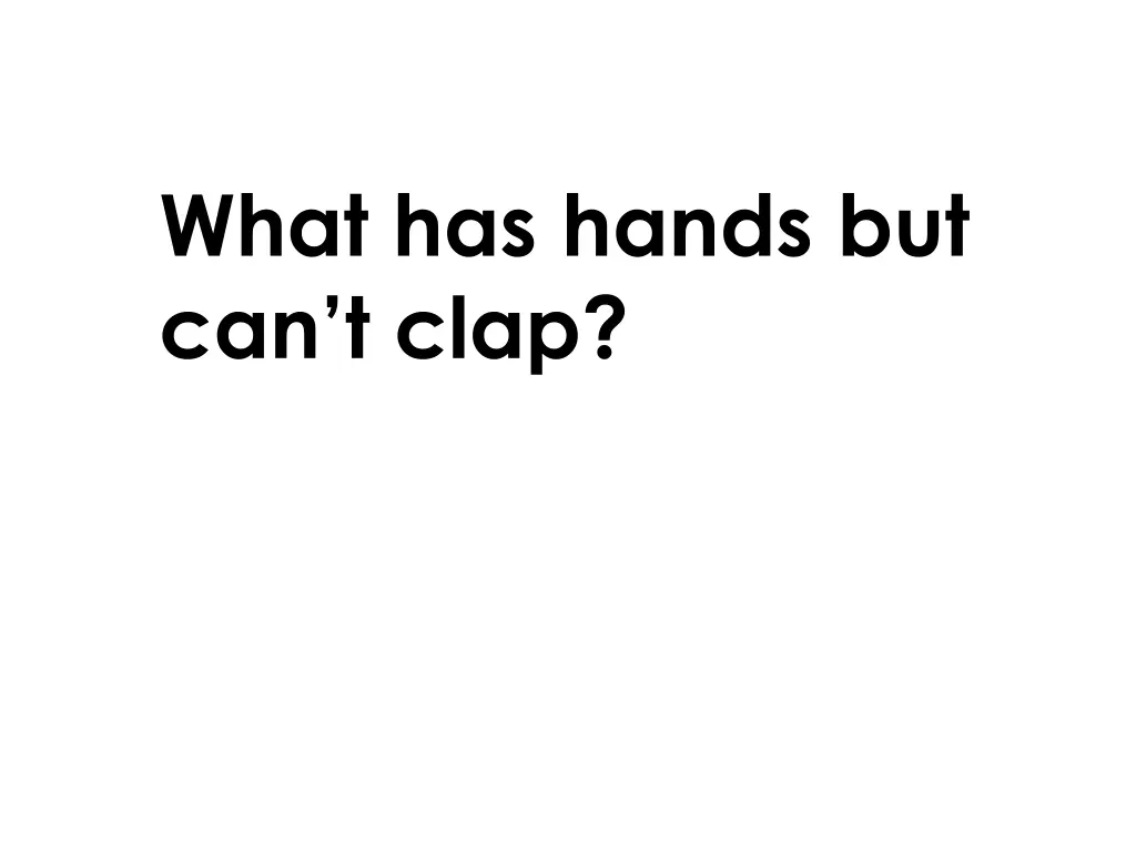 what has hands but can t clap