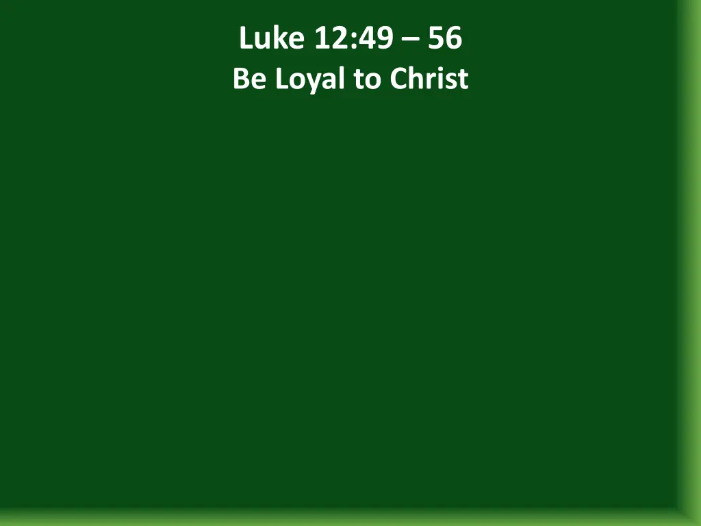 luke 12 49 56 be loyal to christ