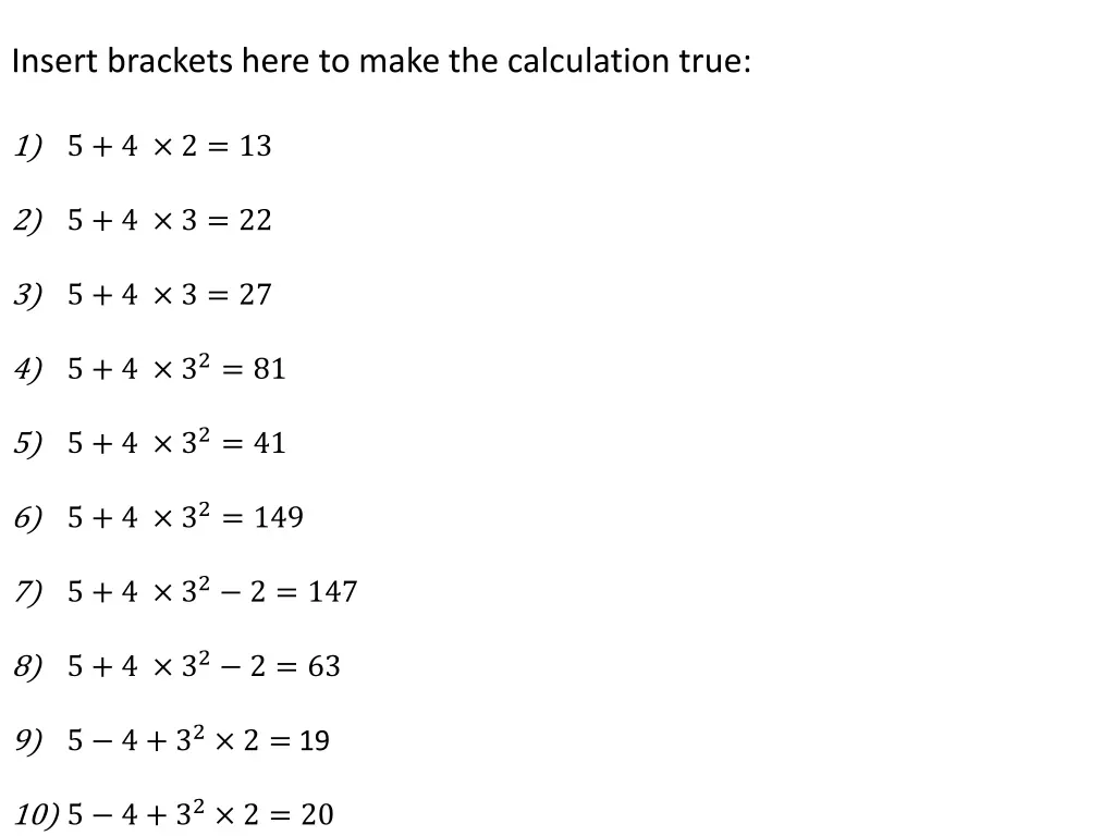 insert brackets here to make the calculation true
