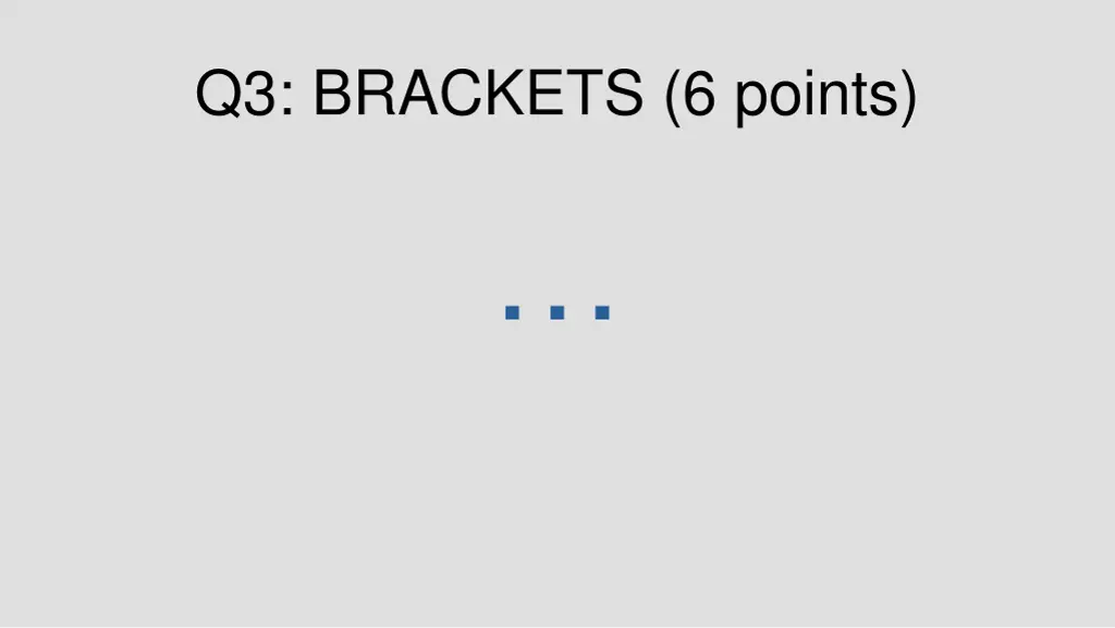 q3 brackets 6 points 1