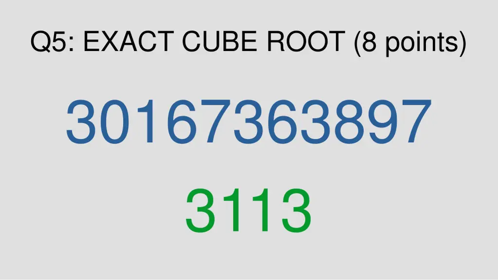 q5 exact cube root 8 points 30167363897 3113