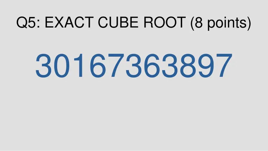 q5 exact cube root 8 points 30167363897