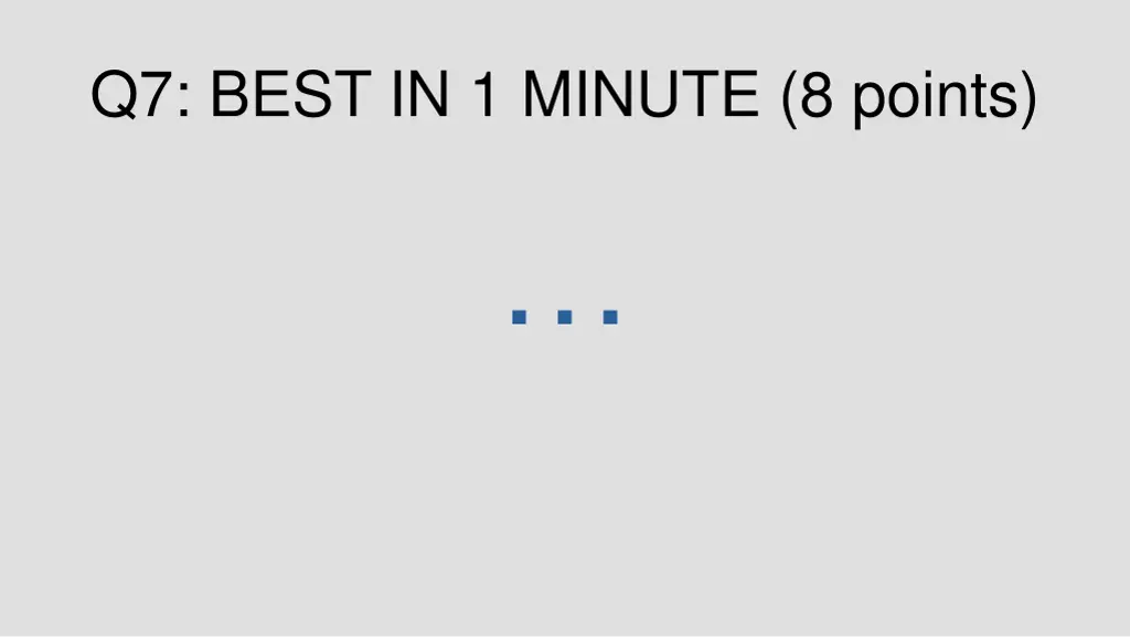 q7 best in 1 minute 8 points 1