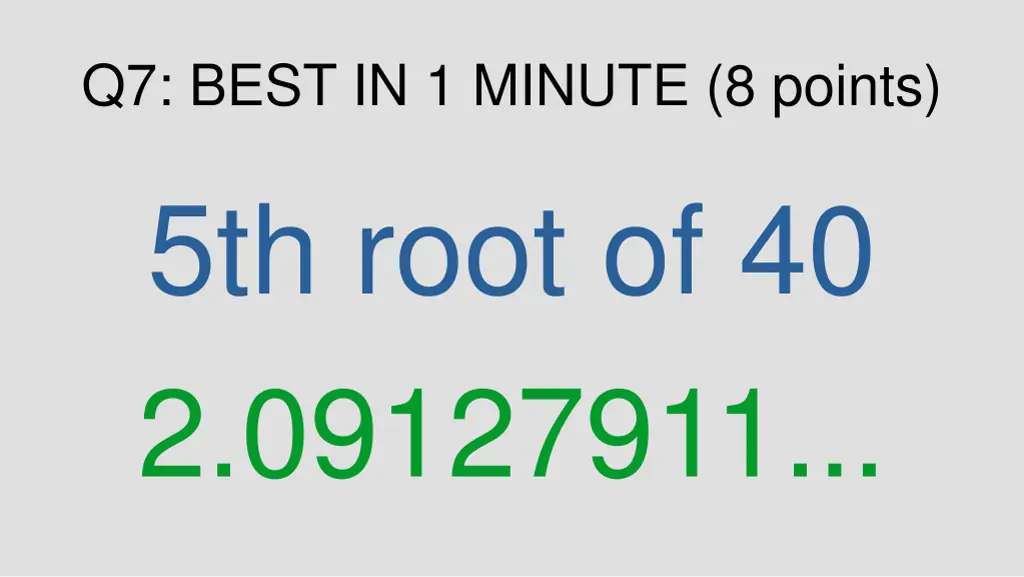 q7 best in 1 minute 8 points 5th root