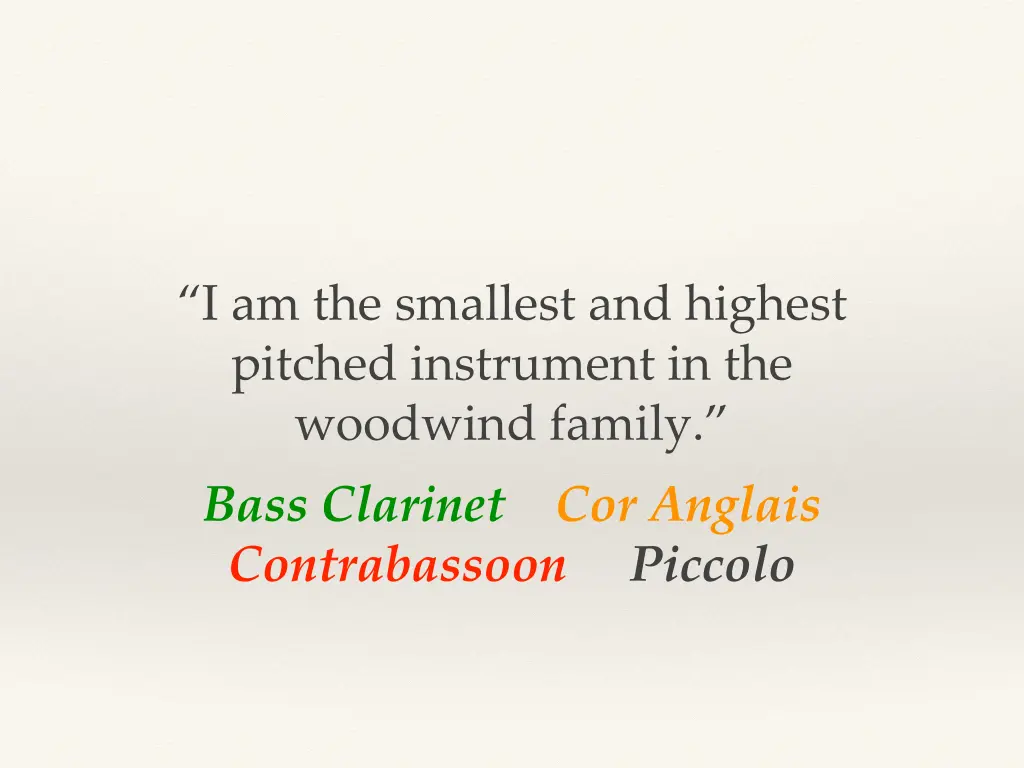 i am the smallest and highest pitched instrument