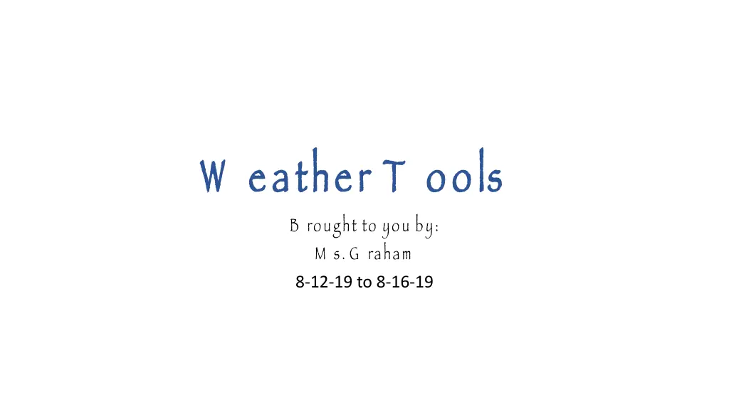 w eather t ools b rought to you by m s g raham