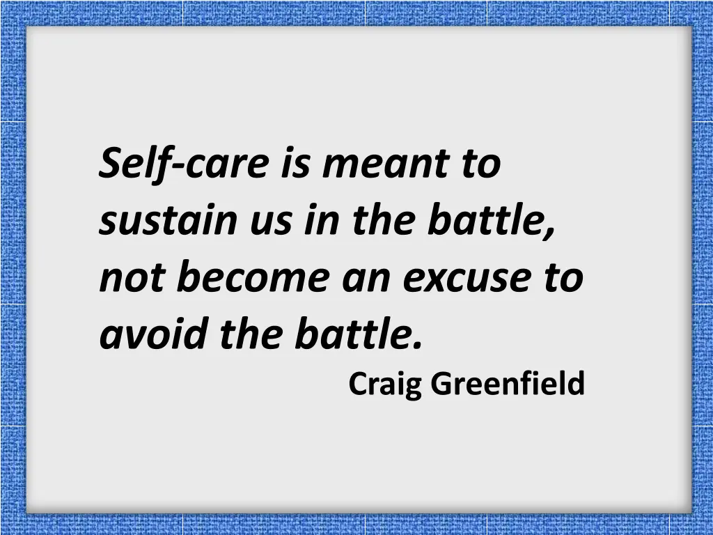self care is meant to sustain us in the battle