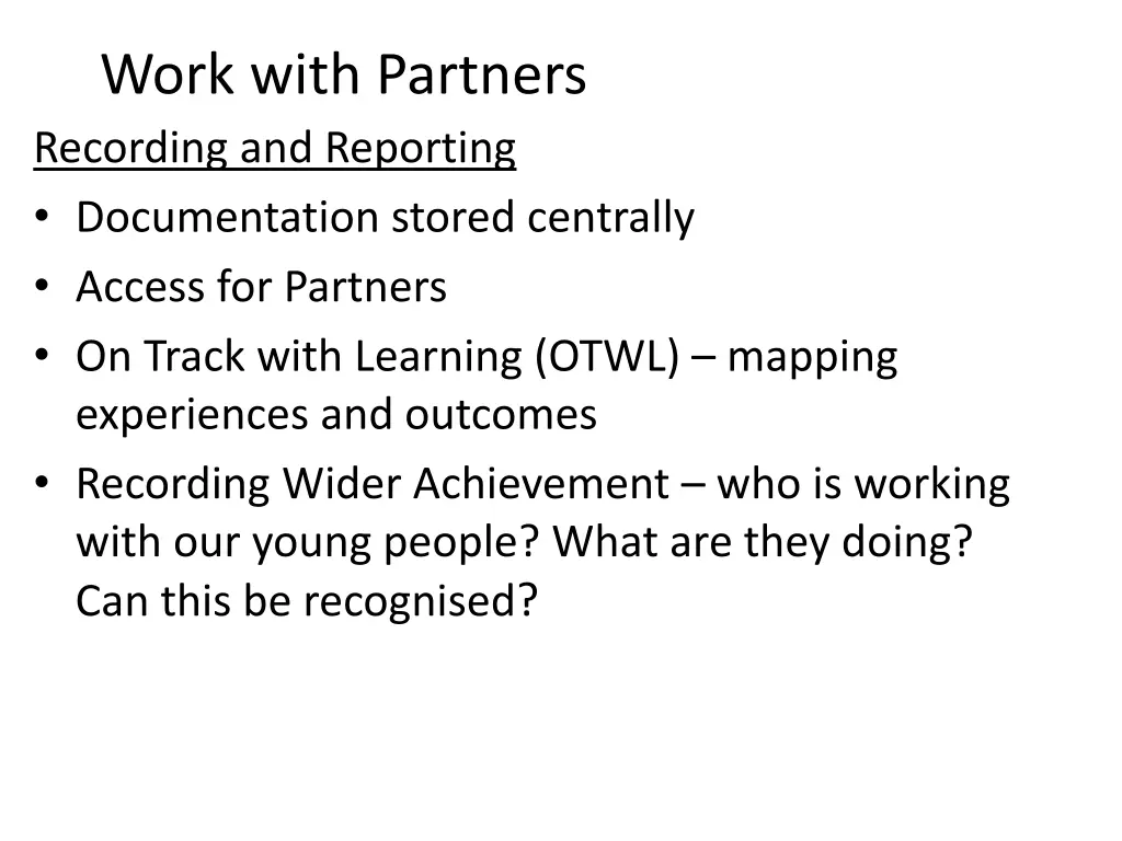 work with partners recording and reporting
