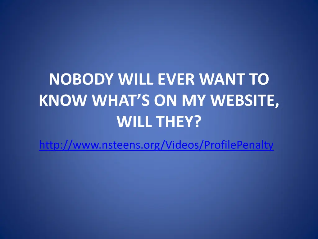 nobody will ever want to know what