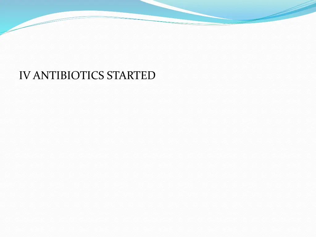 iv antibiotics started