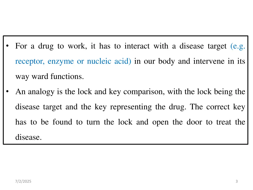 for a drug to work it has to interact with