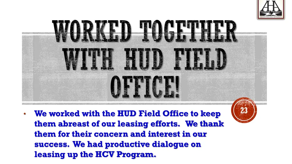 worked together with hud field office we worked