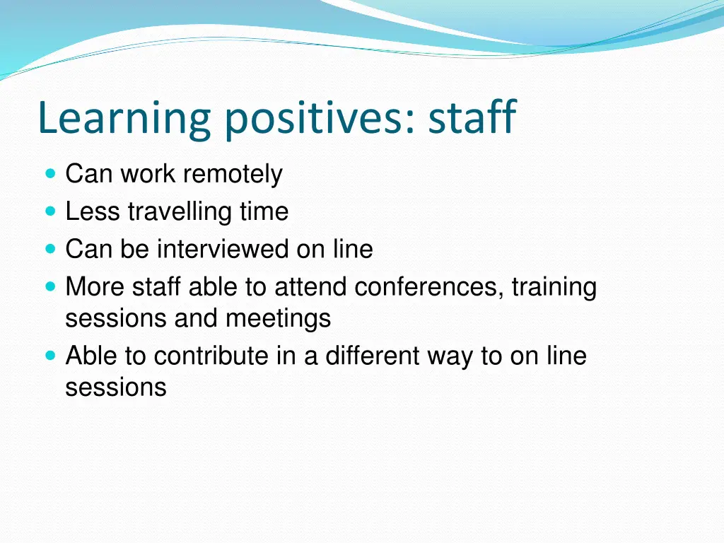 learning positives staff can work remotely less