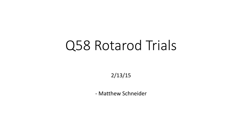 q58 rotarod trials