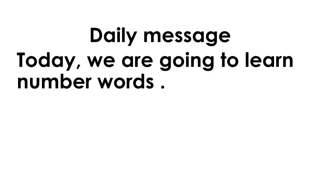 daily message today we are going to learn number