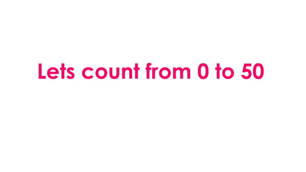 lets count from 0 to 50