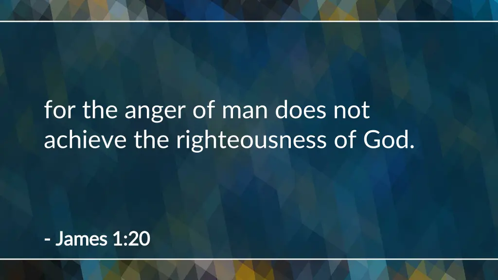 for the anger of man does not achieve
