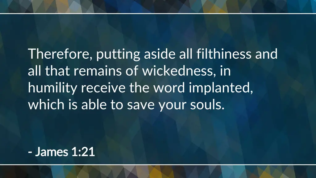 therefore putting aside all filthiness