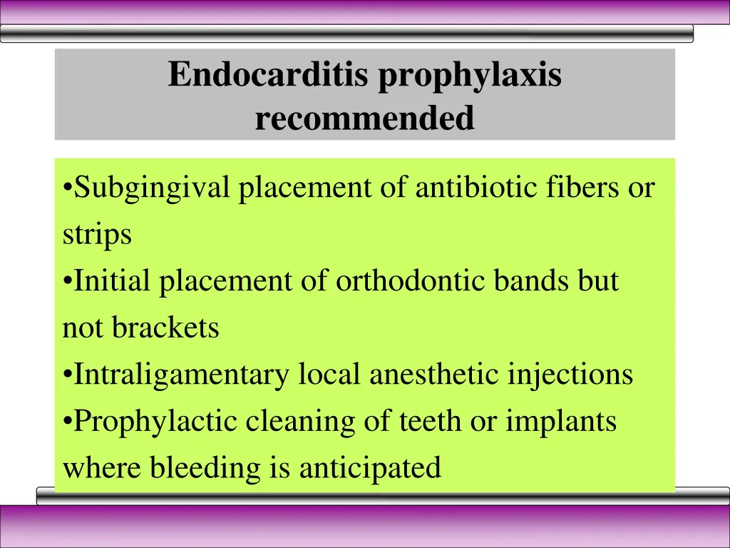 endocarditis prophylaxis recommended
