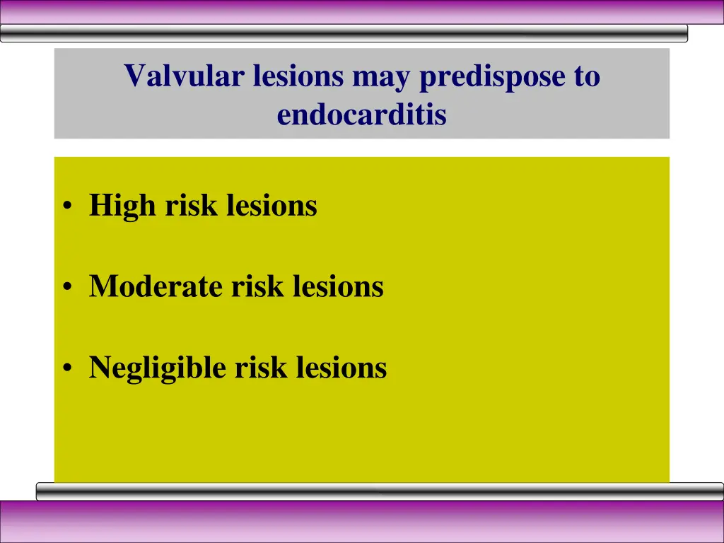 valvular lesions may predispose to endocarditis