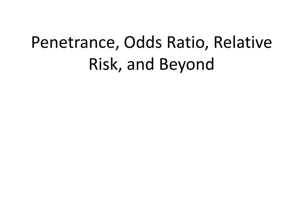 penetrance odds ratio relative risk and beyond