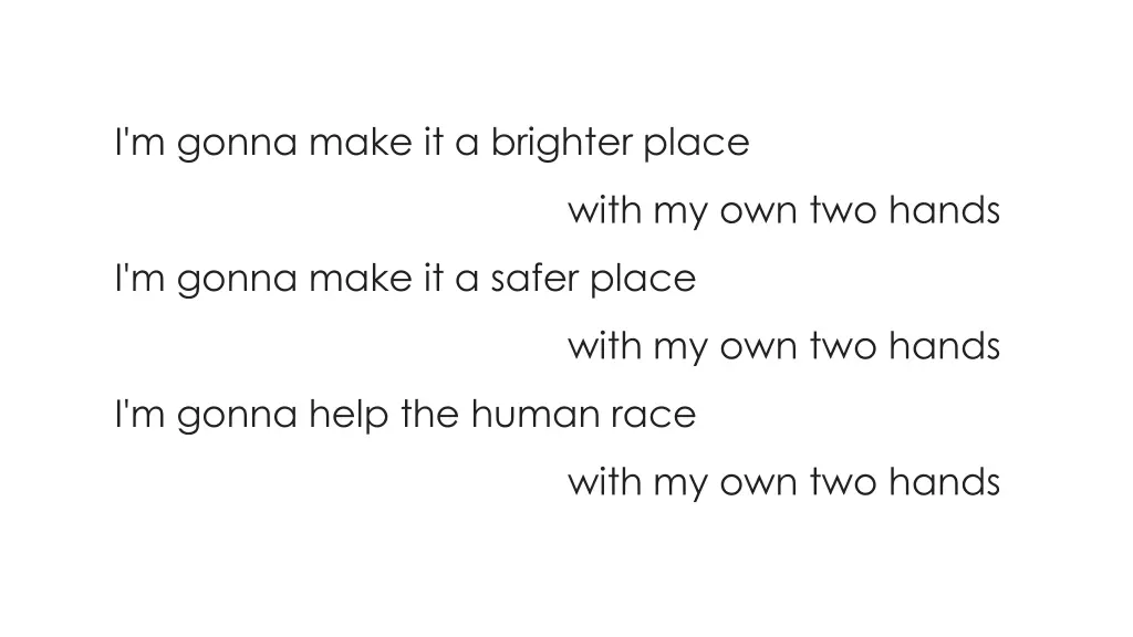 i m gonna make it a brighter place