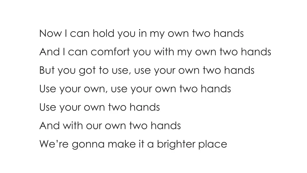 now i can hold you in my own two hands
