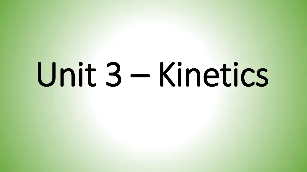 unit 3 unit 3 kinetics