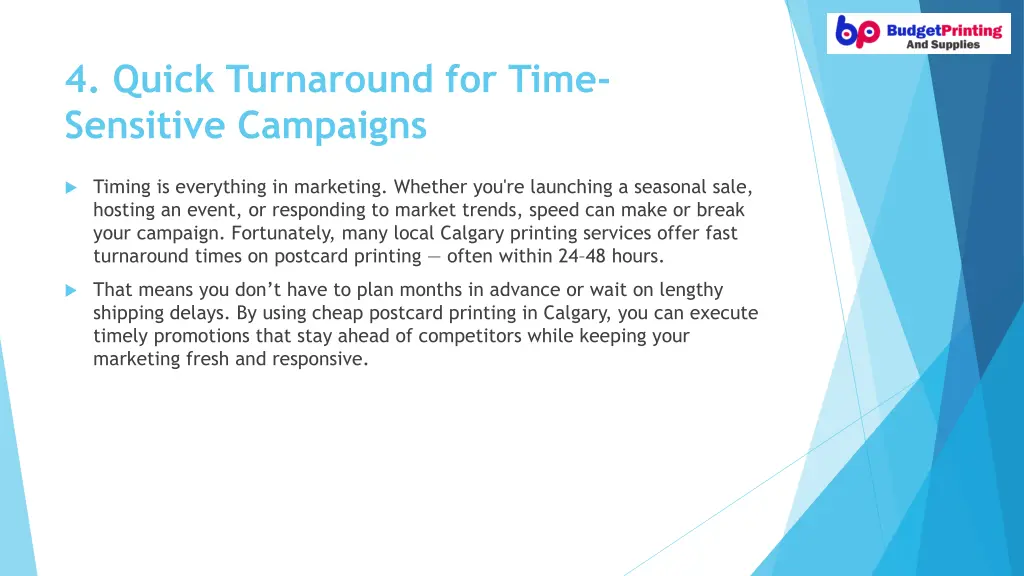 4 quick turnaround for time sensitive campaigns