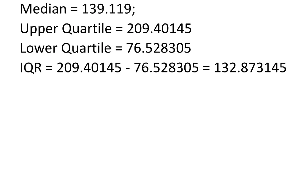 median 139 119 upper quartile 209 40145 lower