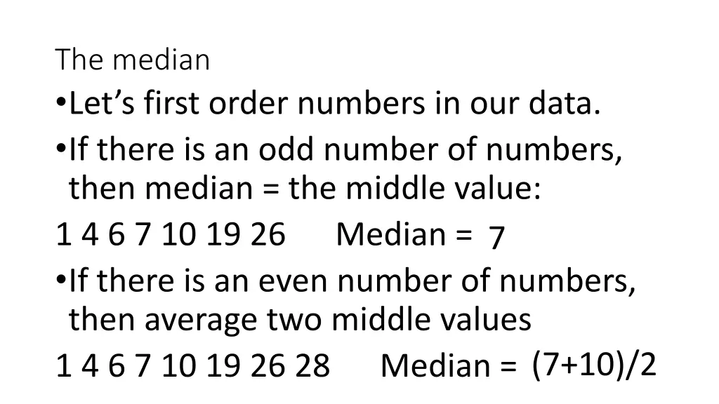 the median let s first order numbers in our data