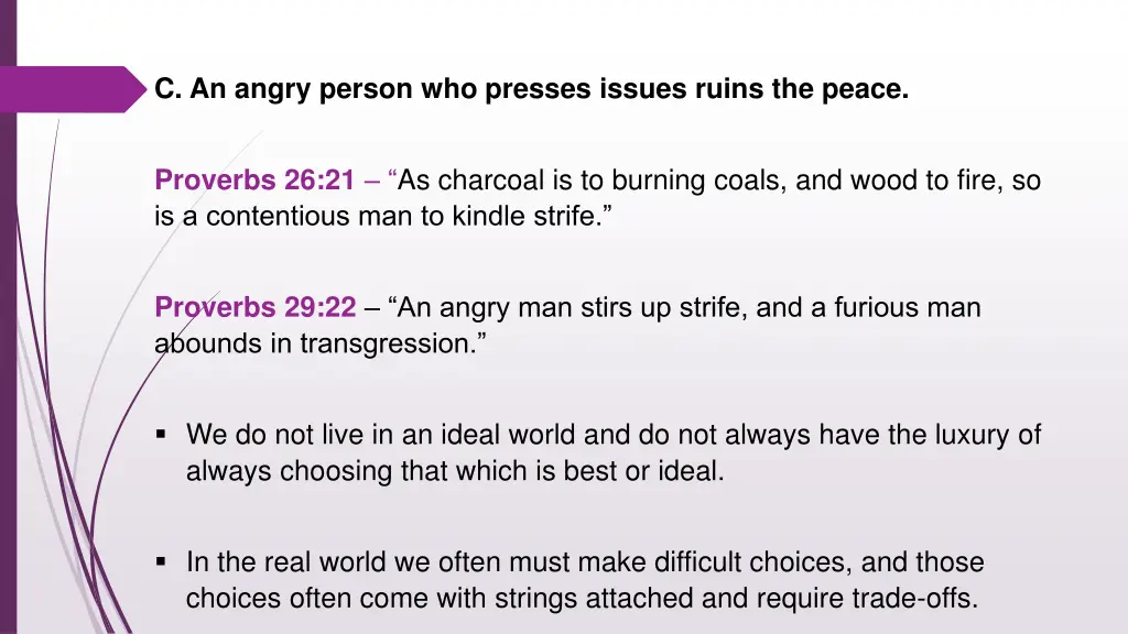 c an angry person who presses issues ruins