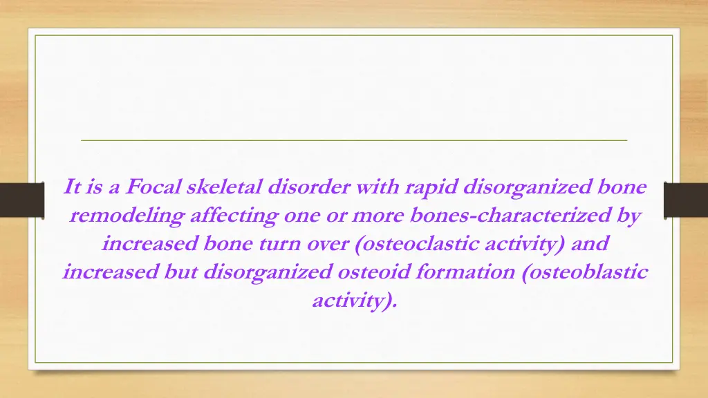 it is a focal skeletal disorder with rapid