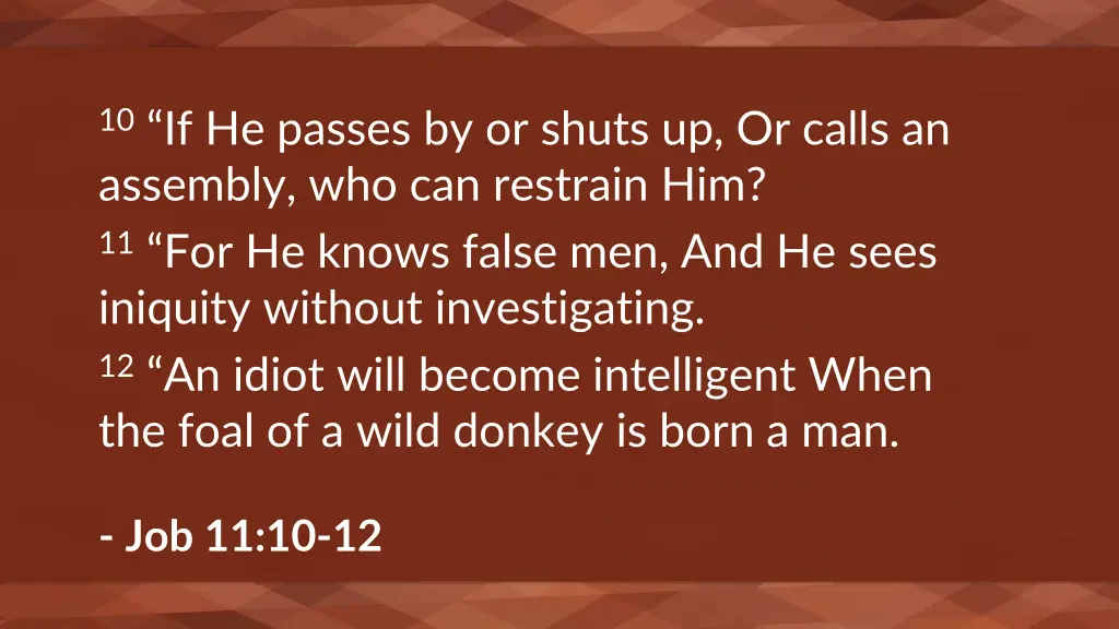 10 if he passes by or shuts up or calls