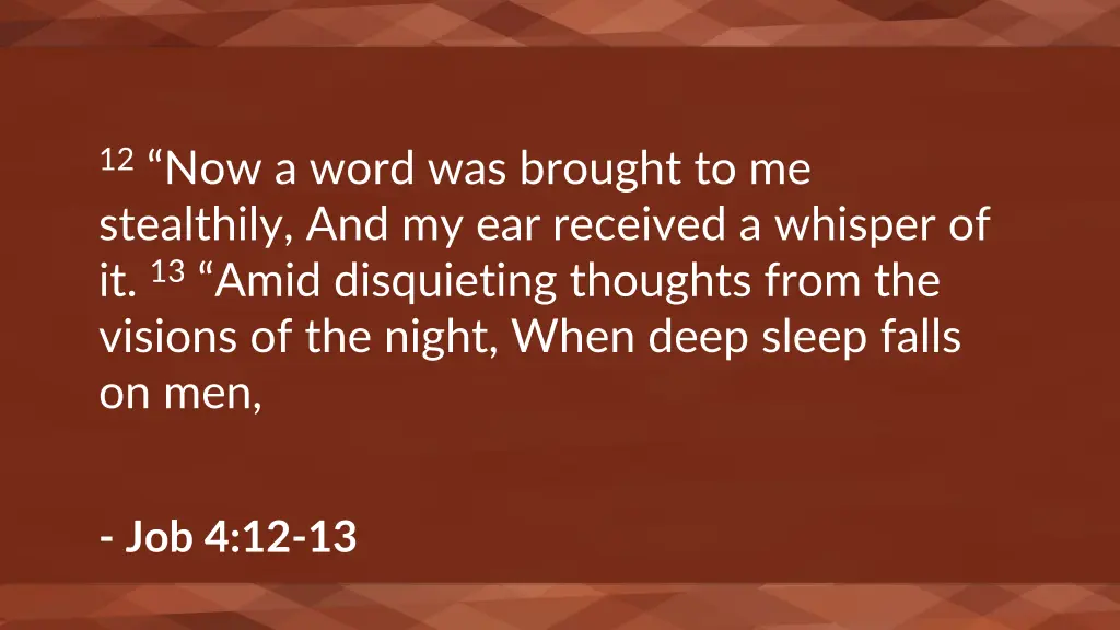 12 now a word was brought to me stealthily